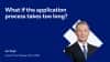 Igor Buglo. What if the application process takes too long?